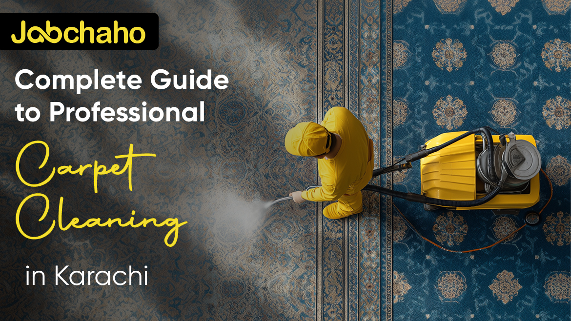 Carpet Cleaning: Complete Guide to Professional Carpet Cleaning in Karachi