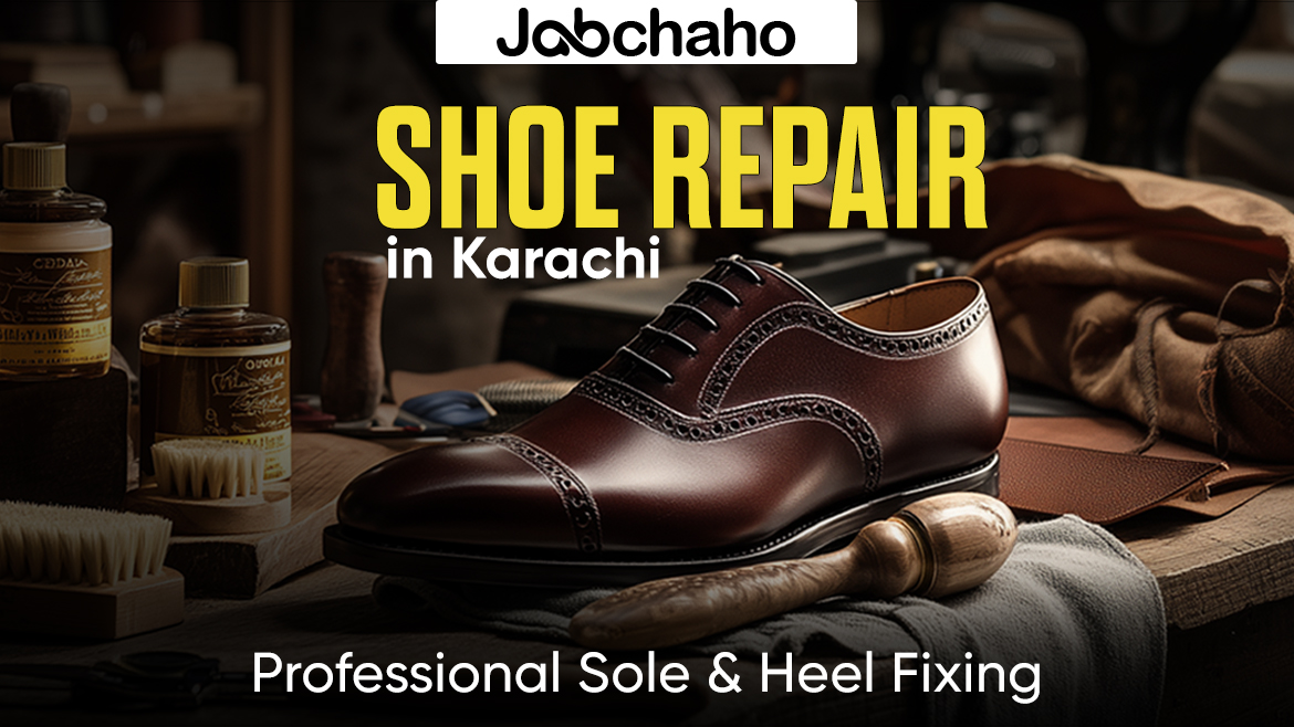 Shoe Repair in Karachi – Professional Fixes That Extend the Life of Your Footwear